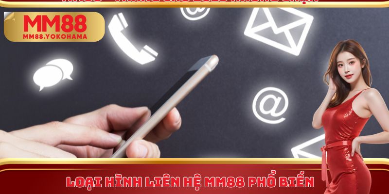 Loại hình liên hệ MM88 phổ biến